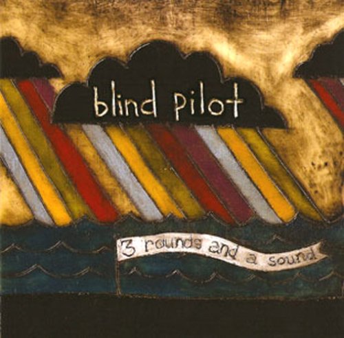 blind_pilot - 3_Rounds_and_a_sound